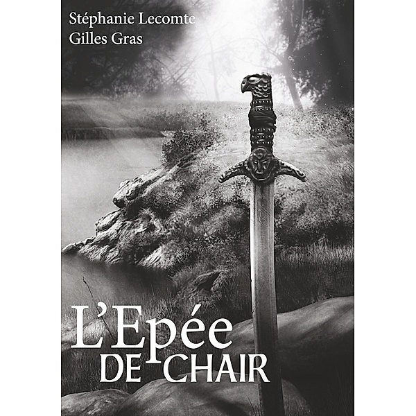 L'épée de chair, Stéphanie Lecomte, Gilles Gras