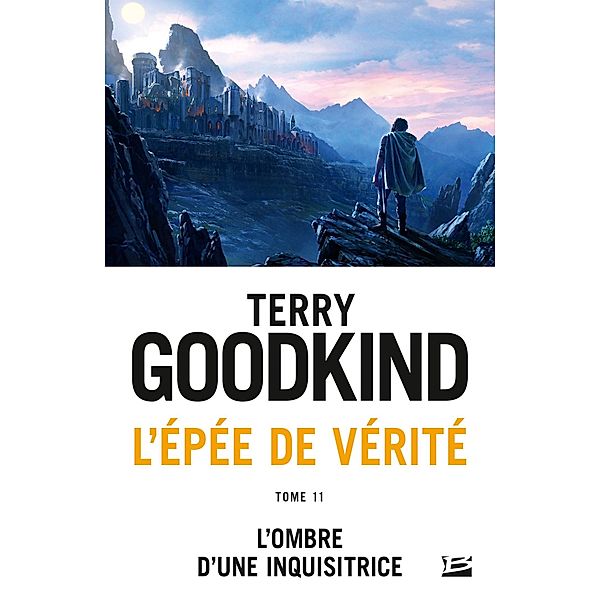 L'Épée de vérité, T11 : L'Ombre d'une Inquisitrice / L'Épée de vérité Bd.11, Terry Goodkind