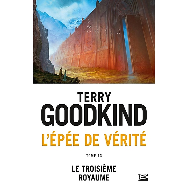 L'Épée de vérité, T13 : Le Troisième royaume / L'Épée de vérité Bd.13, Terry Goodkind