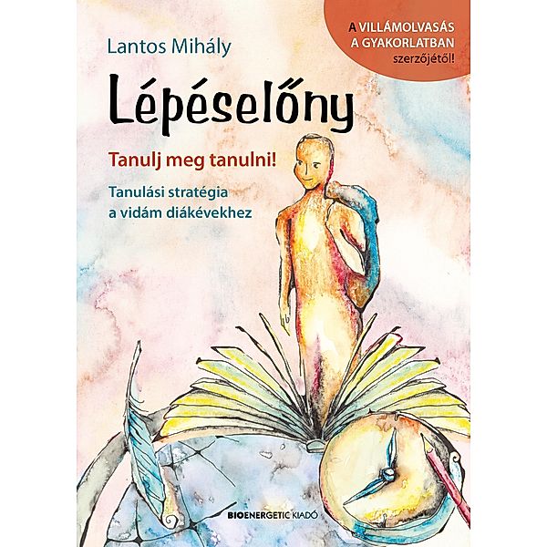 Lépéselony - Tanulj meg tanulni! Tanulási stratégia a vidám diákévekhez, Lantos Mihály