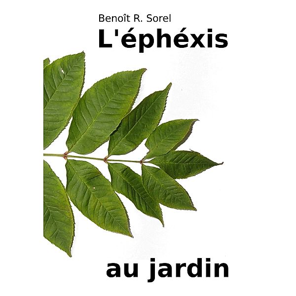 L'éphéxis au jardin, Benoît R. Sorel