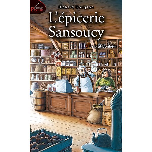 L'epicerie Sansoucy 01 : Le p'tit bonheur / Historique, Richard Gougeon