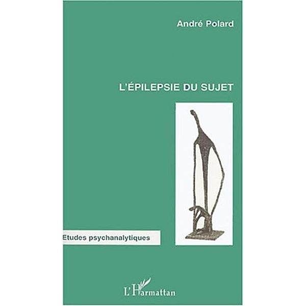 L'epilepsie du sujet / Hors-collection, Polard Andre