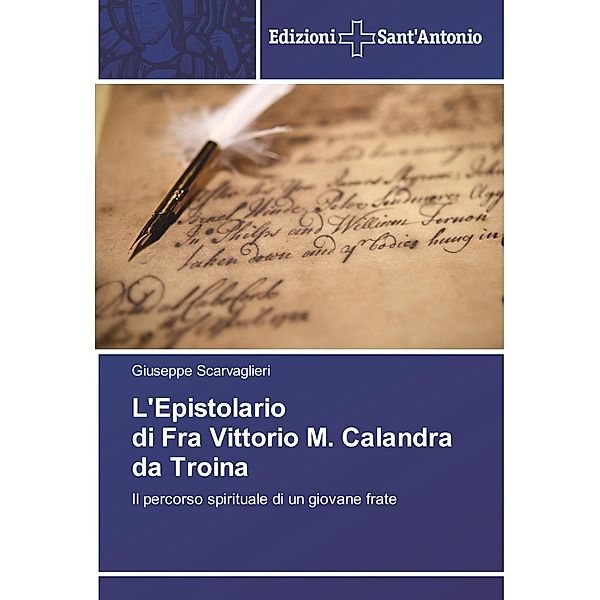 L'Epistolario di Fra Vittorio M. Calandra da Troina, Giuseppe Scarvaglieri