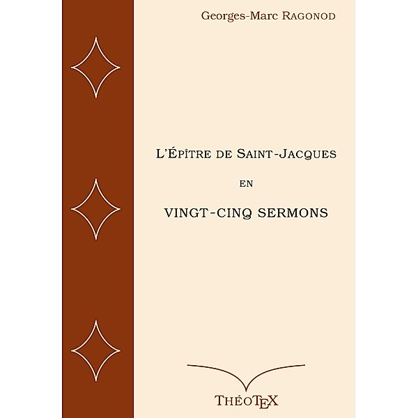 L'Épître de Saint-Jacques en vingt-cinq sermons, Georges-Marc Ragonod