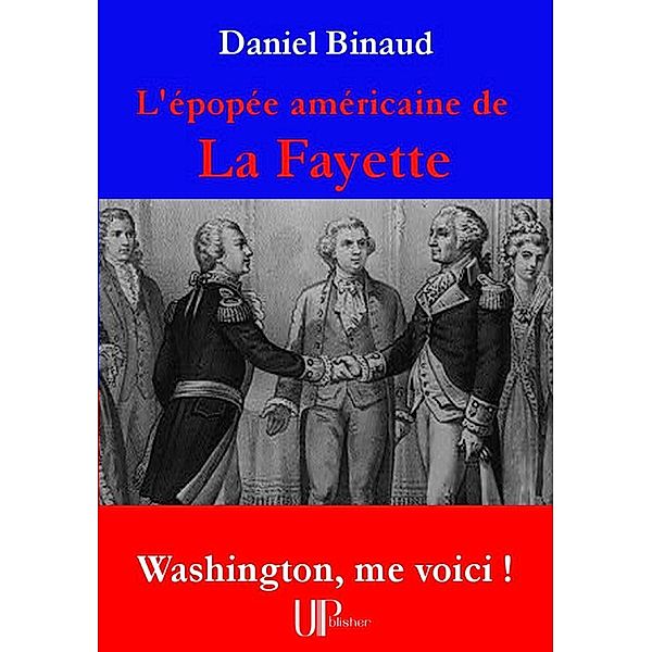 L'épopée américaine de La Fayette, Daniel Binaud