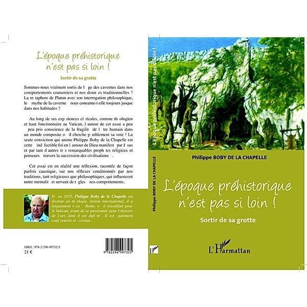 L'epoque prehistorique n'est pas si loin ! / Hors-collection, Philippe Boby De La Cahpelle