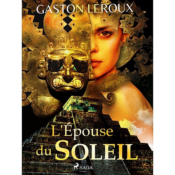 L'Épouse du Soleil, Gastón Leroux