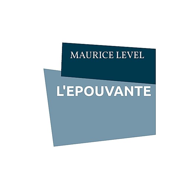 L'EPOUVANTE, Maurice Level