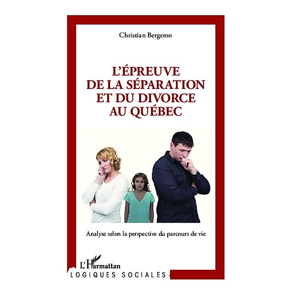 L'epreuve de la separation et du divorce au Quebec, Christian Bergeron Christian Bergeron