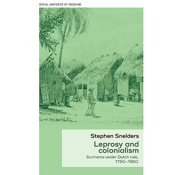 Leprosy and colonialism, Stephen Snelders