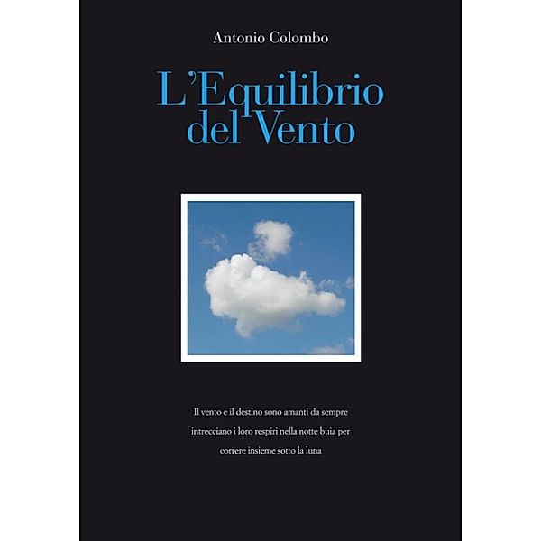 L'Equilibrio Del Vento, Antonio Colombo