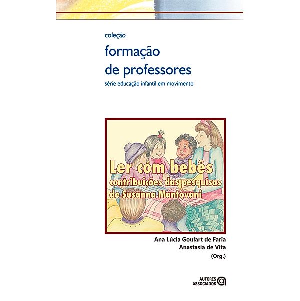 Ler com bebês / Formação de professores, Ana Lúcia Goulart de Faria, Anastasia de Vita