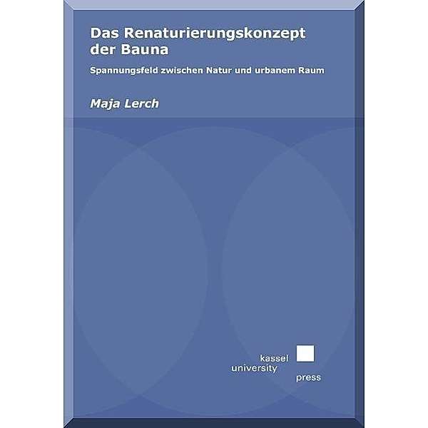 Lerch, M: Renaturierungskonzept der Bauna, Maja Lerch