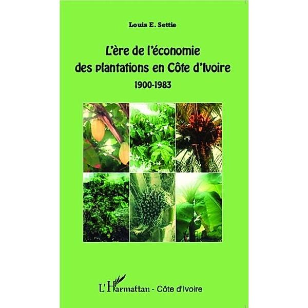 L'ere de l'economie des plantations en Cote d'Ivoire