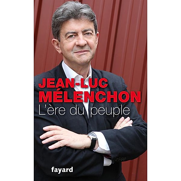 L'Ere du peuple / Documents, Jean-Luc Mélenchon