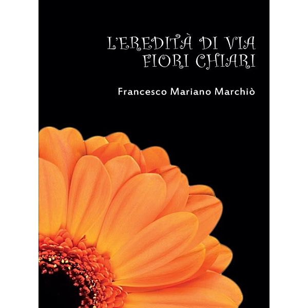 L'eredità di via Fiori Chiari, Francesco Mariano Marchiò