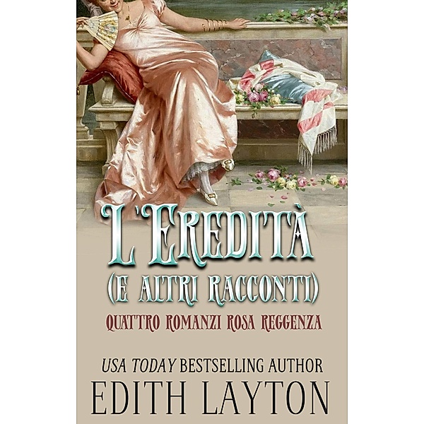 L'eredità e altri racconti., Edith Layton