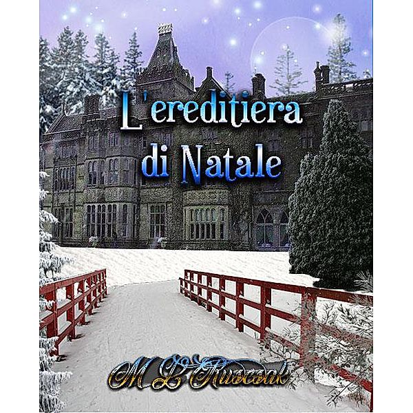 L'ereditiera di Natale, M. L. Ruscsak