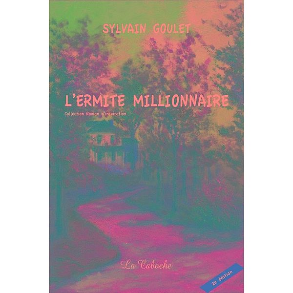 L'ermite millionnaire, Sylvain Goulet