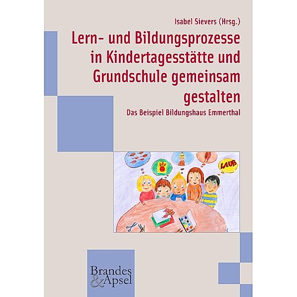 Lern- und Bildungsprozesse in Kindertagesstätte und Grundschule gemeinsam gestalten