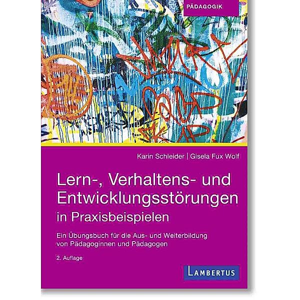 Lern-, Verhaltens- und Entwicklungsstörungen in Praxisbeispielen, Karin Schleider, Gisela Fux Wolf