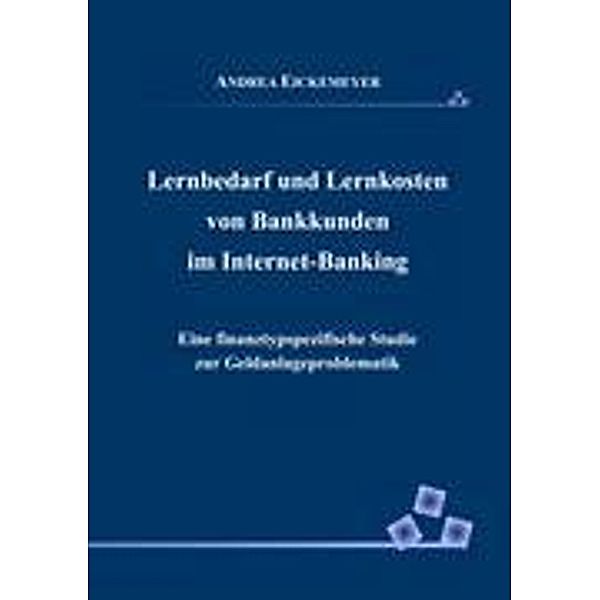 Lernbedarf und Lernkosten von Bankkunden im Internet-Banking, Andrea Eickemeyer
