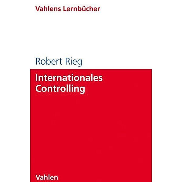 Lernbücher für Wirtschaft und Recht / Internationales Controlling, Robert Rieg