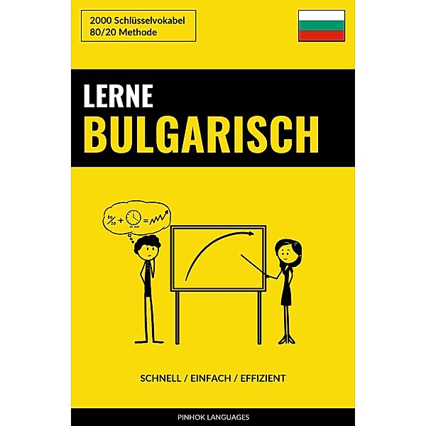 Lerne Bulgarisch: Schnell / Einfach / Effizient: 2000 Schlüsselvokabel, Pinhok Languages