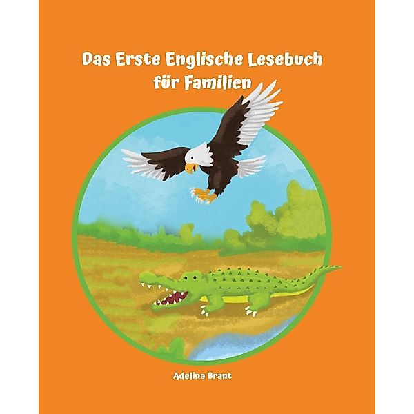 Lerne Englisch am einfachsten mit dem Buch Das Erste Englische Lesebuch für Familien, Adelina Brant