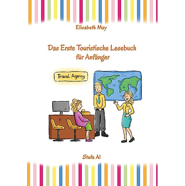 Lerne Englisch unterwegs - Das Erste Touristische Lesebuch für Anfänger / Gestufte Englische Lesebücher Bd.50, Elisabeth May