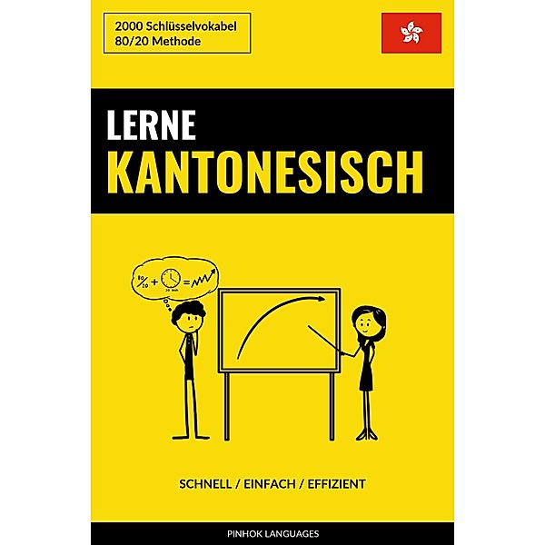 Lerne Kantonesisch: Schnell / Einfach / Effizient: 2000 Schlüsselvokabel, Pinhok Languages