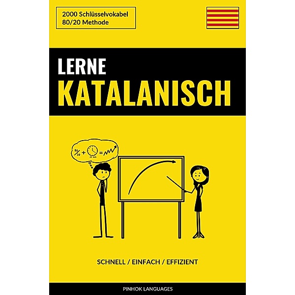 Lerne Katalanisch: Schnell / Einfach / Effizient: 2000 Schlüsselvokabel, Pinhok Languages