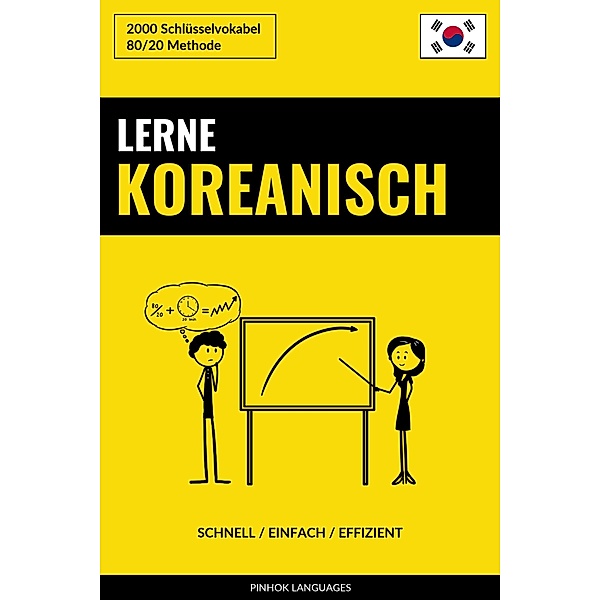 Lerne Koreanisch: Schnell / Einfach / Effizient: 2000 Schlüsselvokabel, Pinhok Languages