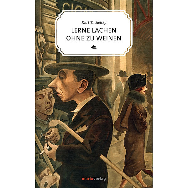 Lerne lachen ohne zu weinen, Kurt Tucholsky