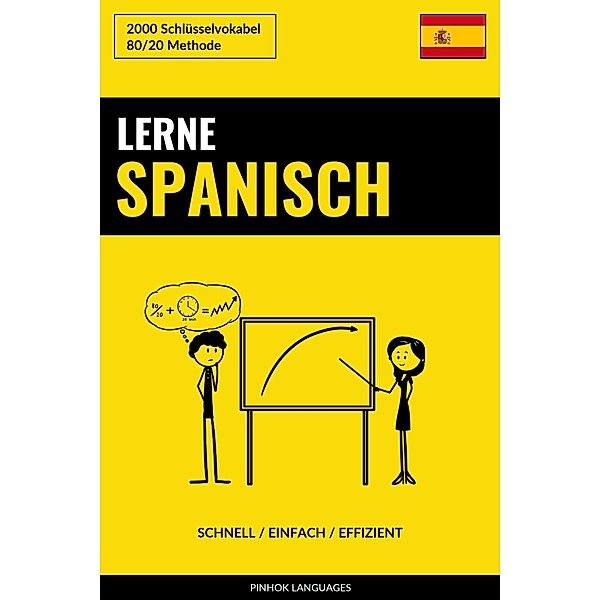 Lerne Spanisch: Schnell / Einfach / Effizient: 2000 Schlüsselvokabel, Pinhok Languages