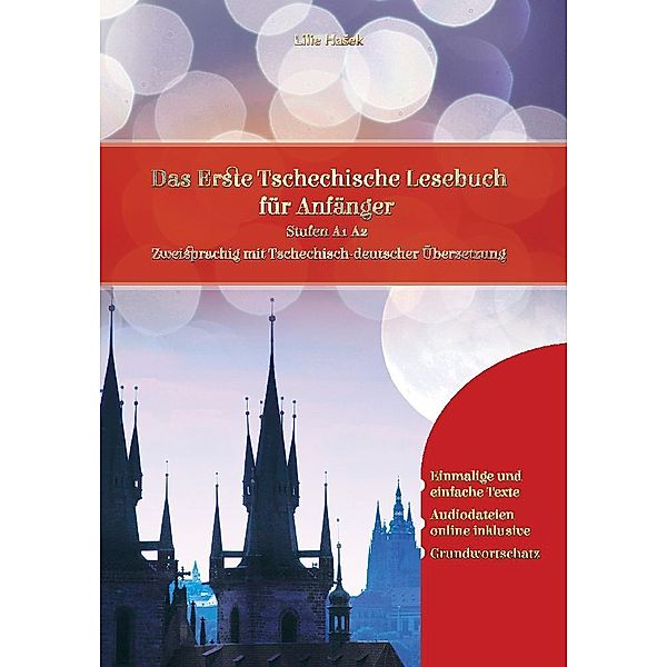 Lerne Tschechisch: Das Erste Tschechische Lesebuch für Anfänger, Lilie Hasek