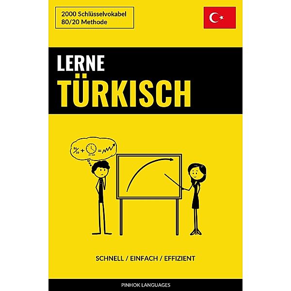 Lerne Turkisch: Schnell / Einfach / Effizient: 2000 Schlusselvokabel, Pinhok Languages