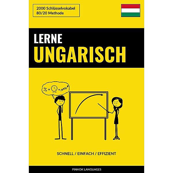 Lerne Ungarisch: Schnell / Einfach / Effizient: 2000 Schlüsselvokabel, Pinhok Languages