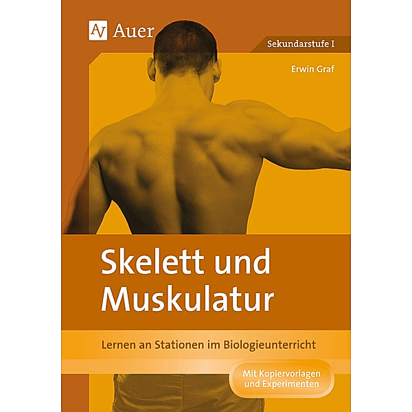 Lernen an Stationen Biologie Sekundarstufe / Skelett und Muskulatur, Erwin Graf