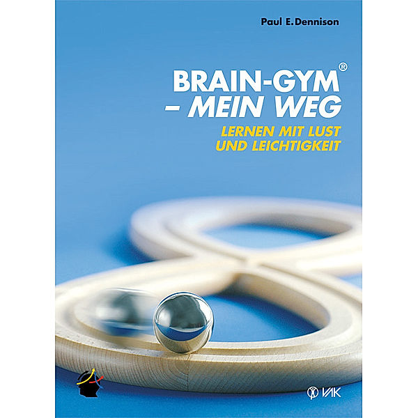 Lernen durch Bewegung / Brain-Gym® - mein Weg, Paul E Dennison