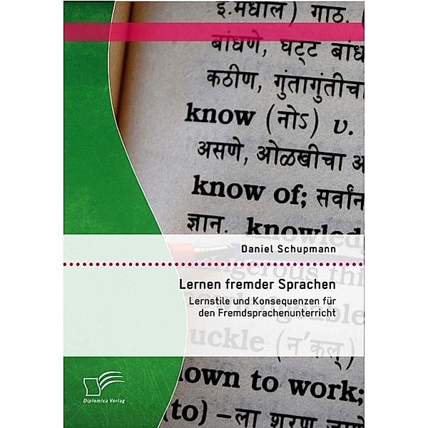 Lernen fremder Sprachen: Lernstile und Konsequenzen für den Fremdsprachenunterricht, Daniel Schupmann