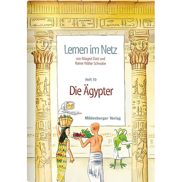 Lernen im Netz / HEFT 10 / Die Ägypter, Margret Datz, Rainer W. Schwabe
