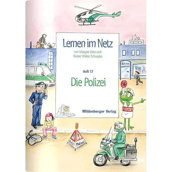 Lernen im Netz / HEFT 17 / Die Polizei, Margret Datz, Rainer W. Schwabe