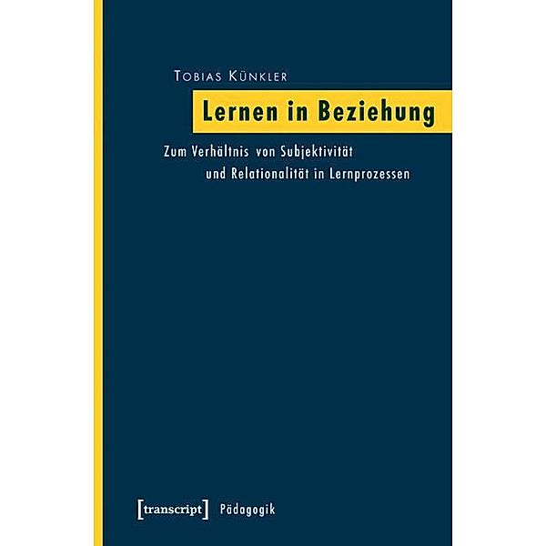 Lernen in Beziehung / Pädagogik, Tobias Künkler