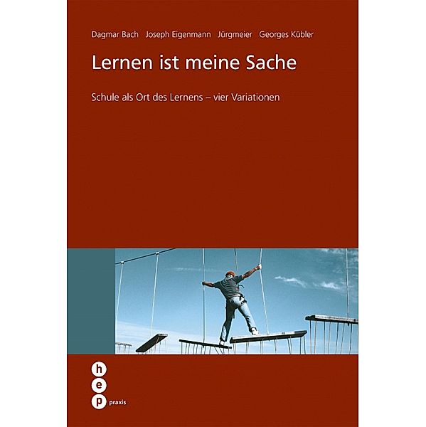 Lernen ist meine Sache (E-Book) / hep praxis, Dagmar Bach, phil. Joseph Eigenmann, Jürg Meier, Georges Kübler