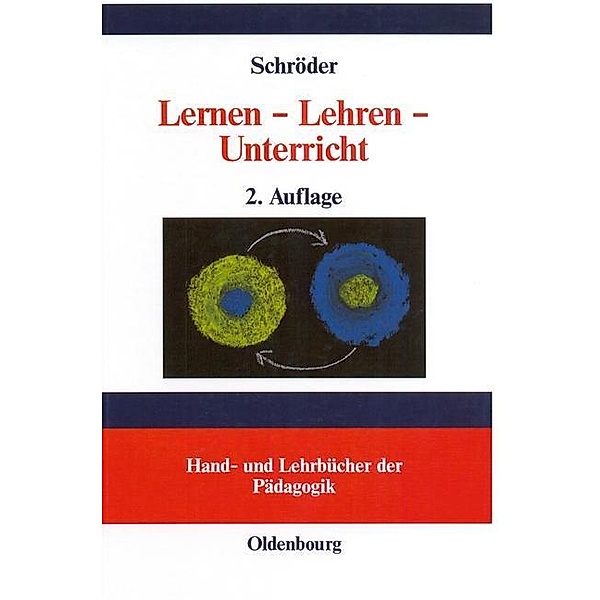 Lernen - Lehren - Unterricht / Hand- und Lehrbücher der Pädagogik, Hartwig Schröder