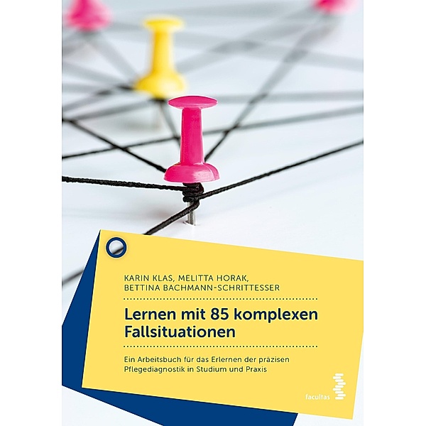 Lernen mit 85 komplexen Fallsituationen, Karin Klas, Melitta Horak, Bettina Bachmann-Schrittesser