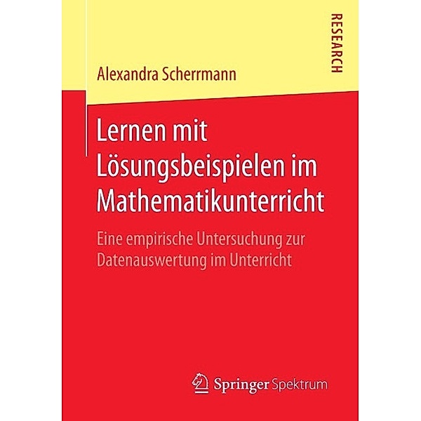 Lernen mit Lösungsbeispielen im Mathematikunterricht, Alexandra Scherrmann
