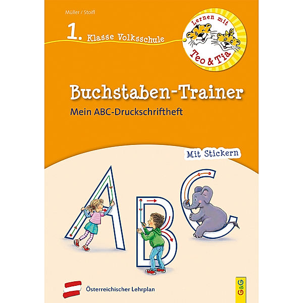 Lernen mit Teo und Tia Deutsch - Buchstaben-Trainer - 1. Klasse Volksschule, Verena Müller, Erika Stoifl